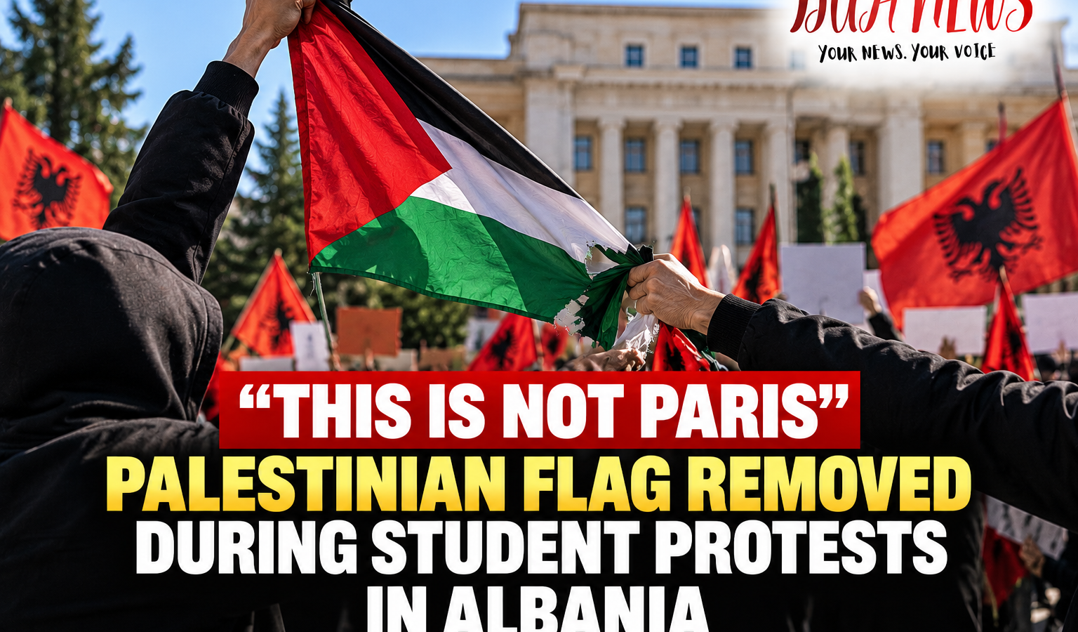 “This is not Paris”: Palestinian flag removed during student protests in Albania (Video)