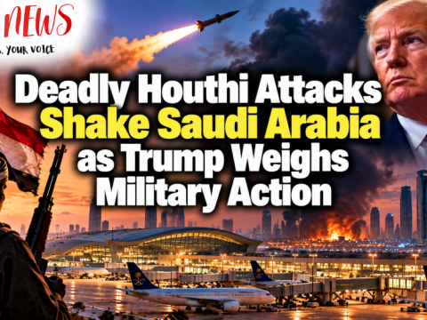 Deadly Houthi attacks shake Saudi Arabia as Trump weighs military action